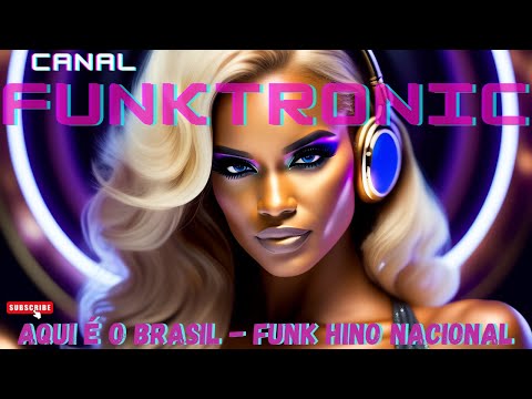 AQUI É O BRASIL - FUNK HINO NACIONAL