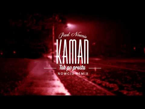 Kaman - Tak po prostu (Nowciu Remix)