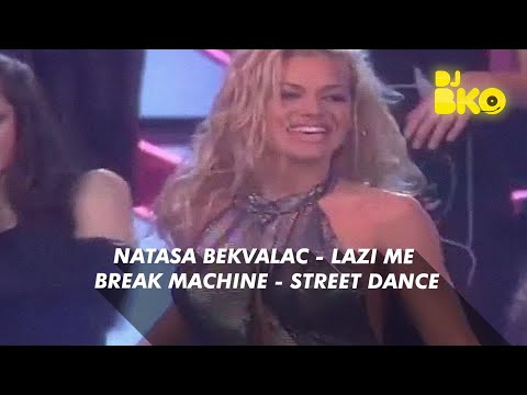 NATASA BEKVALAC - LAZI ME vs BREAK MACHINE - STREET DANCE ( DJ BKO MASH UP )