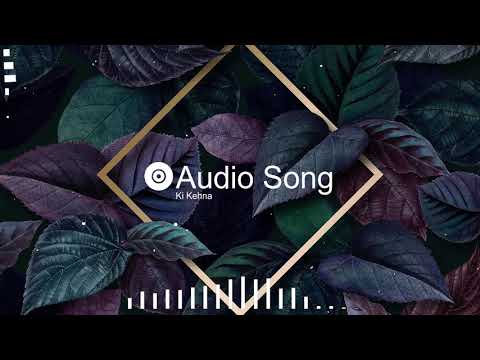 Ki Kehna Audio Songs | Qaran ft. Rehab | Hindi Audio Songs | Latest Audio Songs Hit 2019