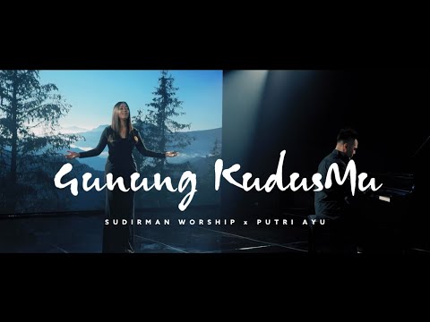 GUNUNG KUDUSMU FT. PUTRI AYU - SUDIRMAN WORSHIP