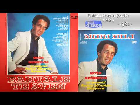 Boza Besirevic - Bahtale te aven (budite srecni) - (Audio 1982)