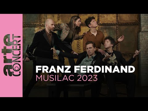 Franz Ferdinand - Musilac 2023 – ARTE Concert
