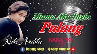 Download lagu MAMA AKU INGIN PULANG NIKE ARDILA KARAOKE || @sonykaraokeofficial mp3 Download lagu MAMA AKU INGIN PULANG NIKE ARDILA KARAOKE || @sonykaraokeofficial mp3