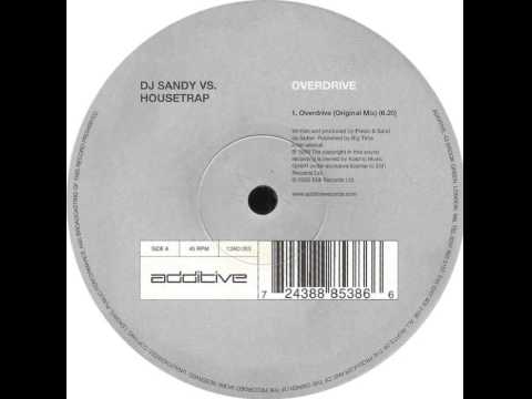DJ Sandy Vs Housetrap - Overdrive (Original Mix)