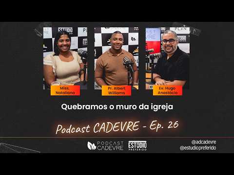 Como Reconstruímos uma Igreja do Zero Sem Dinheiro!| Pr.Albert &Miss.Nataliana| PodcastCADEVRE Ep.26