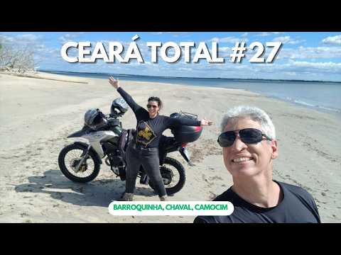 Ceará Total #27 - Camocim, Barroquinha e Chaval