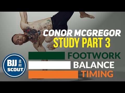 BJJ Scout: Conor McGregor Study Part 3: Footwork, Balance, Timing - "Movement"