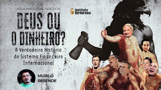 Deus ou o dinheiro? A verdadeira história do sistema financeiro internacional / Live de Lançamento
