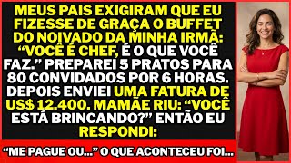 Meus pais EXIGIRAM QUE EU FIZESSE o buffet do noivado da minha irmã DE GRAÇA: “Você é chef, é sua...