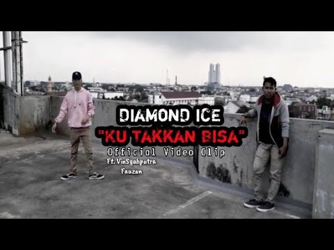 DiamonD ICE - Ku Takkan Bisa - Ft. VinSyahputra X Fauzan ( Official Video Clip )