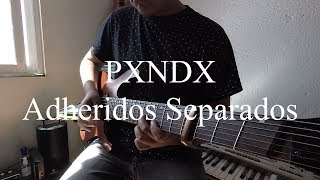 PXNDX - Adheridos Separados (Instrumental Cover) || Lyrics