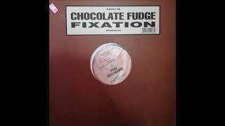 Chocolate Fudge - Fixation (Straight To My Head Mix)