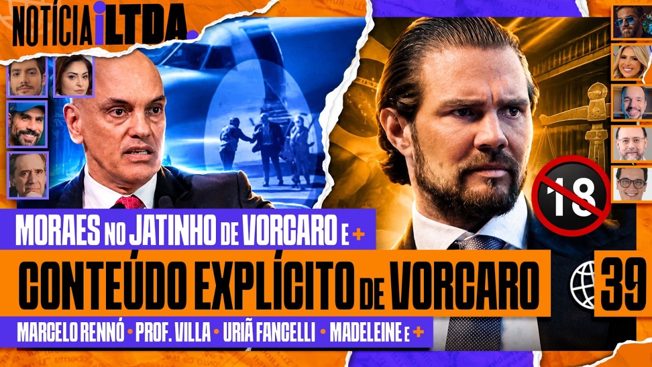 MORAES NO JATINHO DO VORCARO + CONTEÚDO EXPLÍCITO DO VORCARO + CRISE NO STF - Notícia iLtda. #039