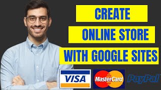 HOW TO CREATE ONLINE STORE WITH GOOGLE SITES WITH PAYMENT METHODS