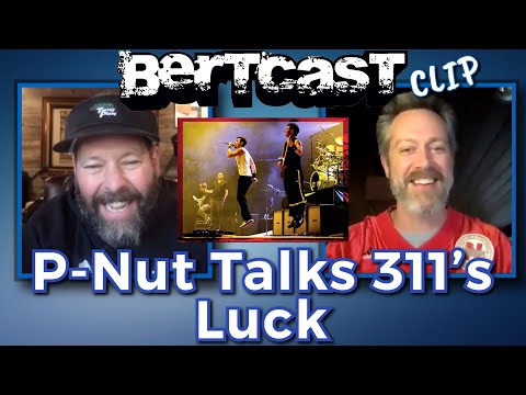 P-Nut from 311 Talks About the Bands Luck - CLIP - Bertcast