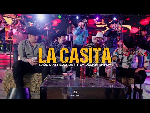 Raúl C. Arredondo x La Décima Banda – La Casita (Official Video)