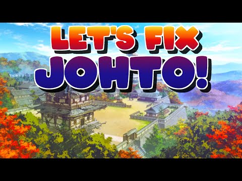 Johto Region Repair - Let's fix Johto and the issues I have with it