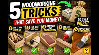 I Tested 5 Woodworking Tricks That Could Save You Money