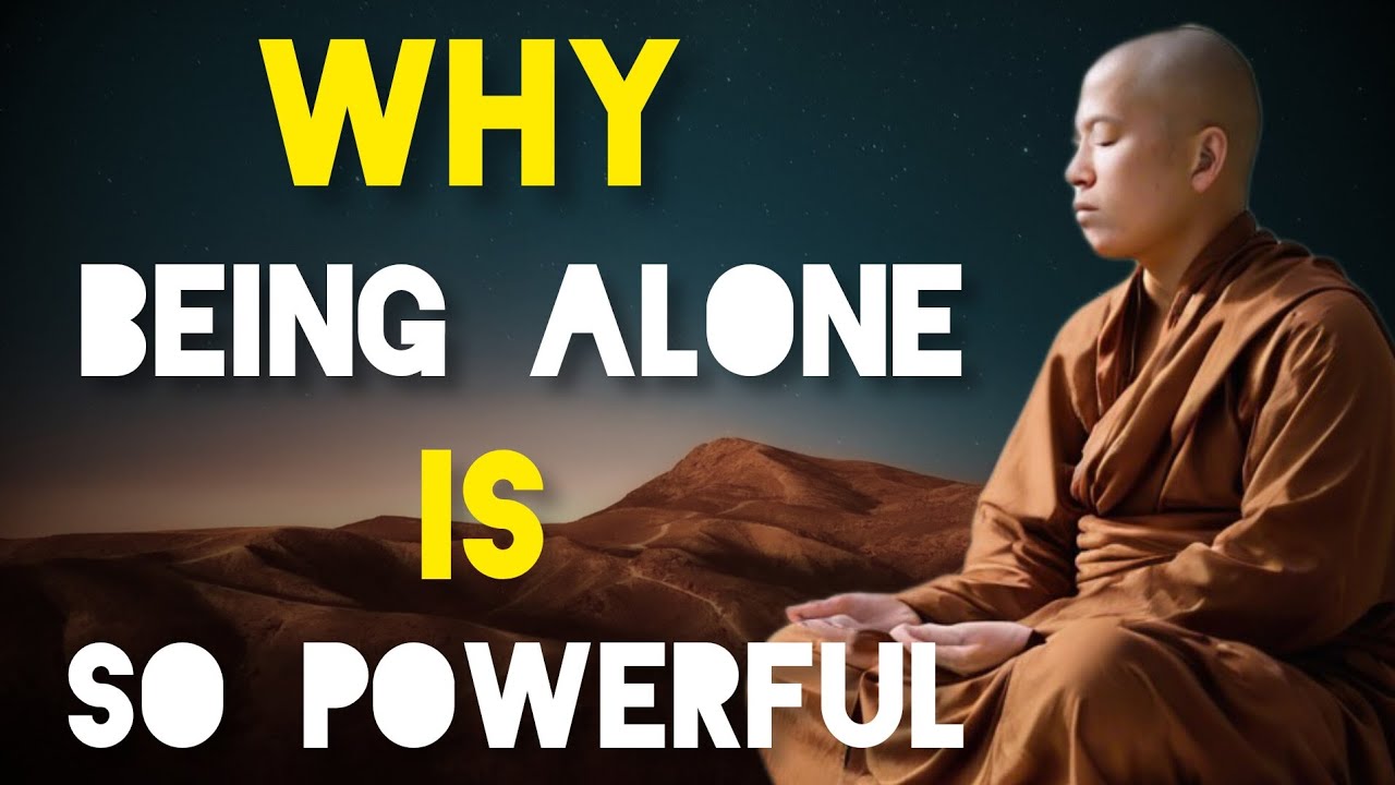 Live Alone, Live Fully | The Power Of Being Alone | Buddhist Wisdom