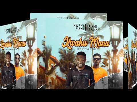[MUSIC]🎙️KWAKU MANU FT KUAMI EUGENE - KWAKU MANU (Prod. By Kuami Eugene)