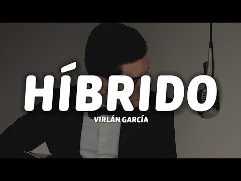 Virlán García - Híbrido (Letra/Lyrics)