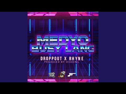 Medyo Busy Lang (feat. Rhyne)