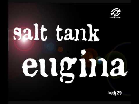 SALT TANK - EUGINA [HQ]