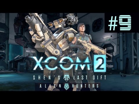 XCOM 2 Shen's Last Gift + Alien Hunters Part 9 - Try, Try Again