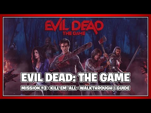 Evil Dead: The Game - Mission #3 "Kill Em' All" (Walkthough / Guide)