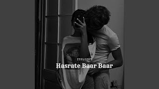 Hasrate Baar Baar (Slowed + Reverb)