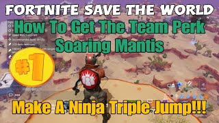 318) Fortnite Save The World - How To Get The Team Perk Soaring Mantis - Make A Ninja Triple Jump!!!