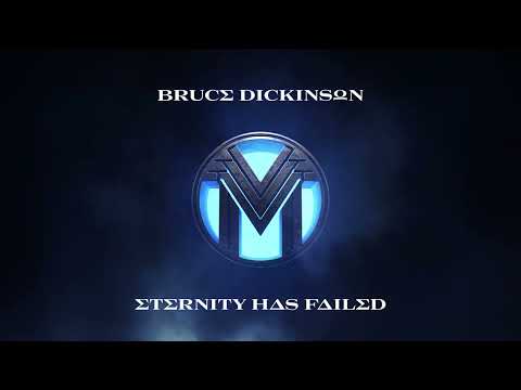 Bruce Dickinson – Eternity Has Failed (Official Audio)