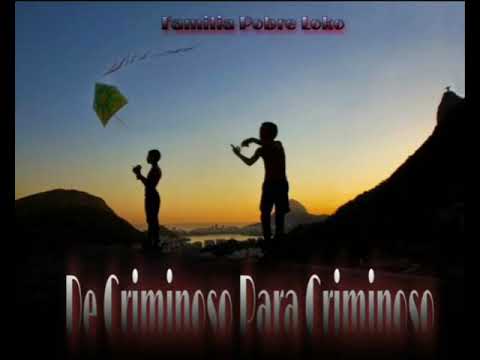 Família Pobre Loko - De Criminoso Pra Criminoso