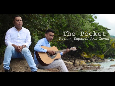 NOAH - SEPARUH AKU ( cover by THE POCKET )