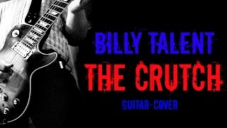 Billy Talent-The Crutch GUITAR-COVER by BacbT (+Solo) (HQ)