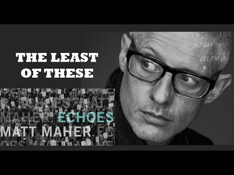 Matt Maher - The Least of These (Lyrics)