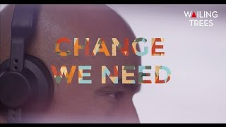 Wailing Trees - Change We Need (Clip Officiel)