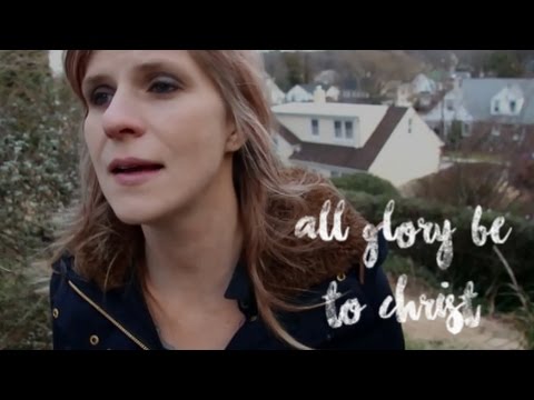All Glory Be to Christ - Official Music Video