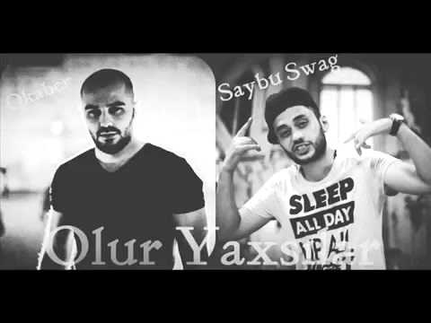 Okaber ft Saybu Swag   Ölür Yaxşılar