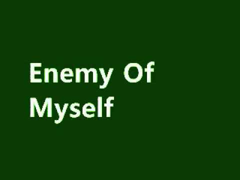 Enemy of Myself.