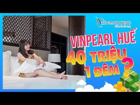 Thử một lần chơi lớn ở khách sạn Vinpearl Huế 40 triệu | Vietnam Booking