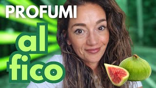 NUOVI PROFUMI AL FICO 😍 verdi, fruttati, succosi, rinfrescanti #profumi