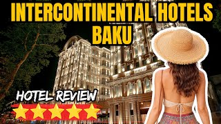 InterContinental Hotels BAKU - Azerbaijan | Hotel Review