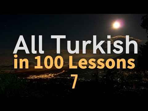 All Turkish in 100 Lessons. Learn Turkish. Most important Turkish phrases and words. Lesson 7