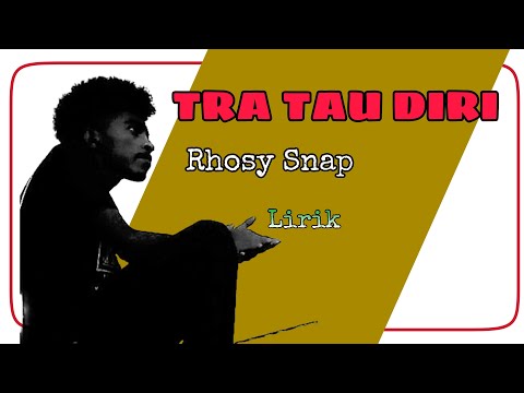 TRA TAU DIRI - Rhosy Snap (Lirik)