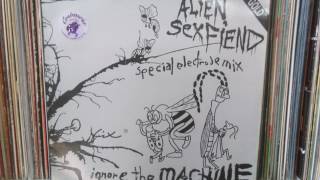 ALIEN SEX FIEND - IGNORE THE MACHINE (special electrode mix)