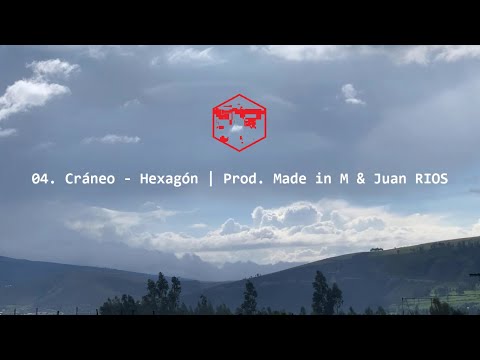 04. Cráneo - Hexagón | Prod. Made in M & Juan RIOS🍄