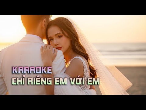 KARAOKE CHỈ RIÊNG EM VỚI EM | LONG BLING (BẢN TONE NỮ Gm)