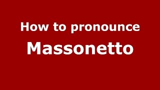 How to pronounce Massonetto